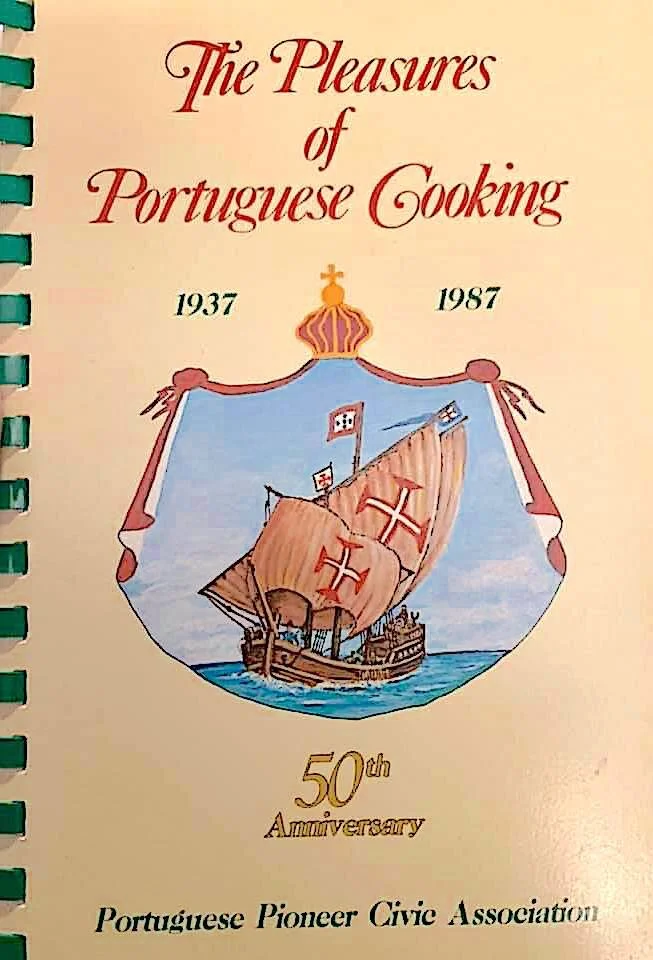 The Pleasures of Portuguese Cooking (Portuguese Pioneer Civic Association, 1987)