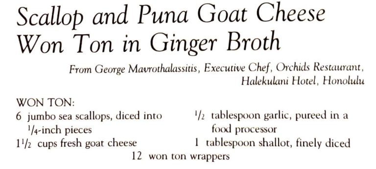 Scallop and Puna Goat Cheese Won Ton in Ginger Broth